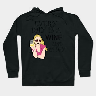 Gifts Wine Drinkers, Everyday is Wine Day Hoodie